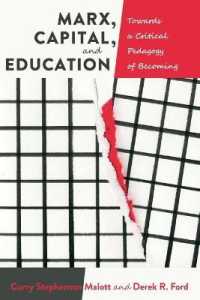 Marx, Capital, and Education : Towards a Critical Pedagogy of Becoming (Education and Struggle .5) （2015. XX, 165 S. 225 mm）
