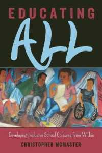 Educating All : Developing Inclusive School Cultures From Within (Inclusion and Teacher Education .3) （2015. XXII, 180 S. 225 mm）