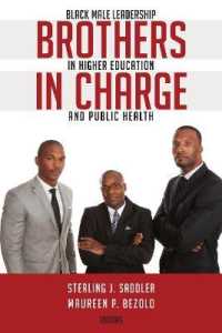 Brothers in Charge : Black Male Leadership in Higher Education and Public Health (Black Studies and Critical Thinking .73) （2019. XII, 150 S. 225 mm）