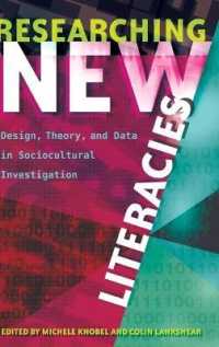 Researching New Literacies : Design, Theory, and Data in Sociocultural Investigation (New Literacies and Digital Epistemologies .76) （2017. X, 254 S. 225 mm）