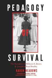 Pedagogy of Survival : The Narratives of Millicent E. Brown and Josephine Boyd Bradley (Black Studies and Critical Thinking .85) （2016. XXVI, 214 S. 225 mm）