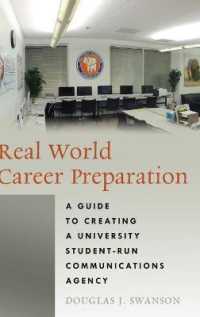 Real World Career Preparation : A Guide to Creating a University Student-Run Communications Agency （2017. XVI, 298 S. 225 mm）