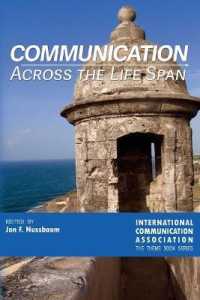 Communication Across the Life Span (ICA International Communication Association Annual Conference Theme Book Series .3) （2016. VI, 180 S. 225 mm）