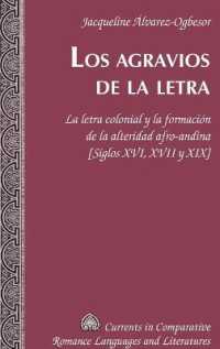 Los agravios de la letra : La letra colonial y la formación de la alteridad afro-andina [Siglos XVI, XVII y XIX] (Currents in Comparative Romance Languages and Literatures .244) （2016. 187 S. 225 mm）