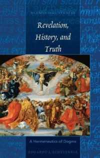 Revelation, History, and Truth : A Hermeneutics of Dogma (Ecumenical Studies .2) （2017. XXIV, 200 S. 225 mm）