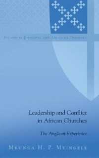 Leadership and Conflict in African Churches : The Anglican Experience (Studies in Episcopal and Anglican Theology .11) （2016. XXIV, 266 S. 4 Abb. 225 mm）
