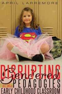 Disrupting Gendered Pedagogies in the Early Childhood Classroom (Childhood Studies)
