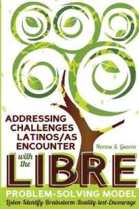 Addressing Challenges Latinos/as Encounter with the LIBRE Problem-Solving Model : Listen-Identify-Brainstorm-Reality-test-Encourage (Critical Studies of Latinxs in the Americas .10) （2016. XV, 119 S. 225 mm）
