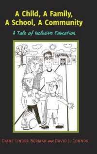 A Child, A Family, A School, A Community : A Tale of Inclusive Education (Inclusion and Teacher Education .4) （2017. XXVI, 258 S. 15 Abb. 225 mm）