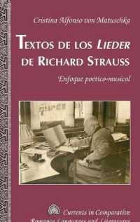Textos de los «Lieder» de Richard Strauss : Enfoque poético-musical (Currents in Comparative Romance Languages and Literatures .245) （2017. X, 542 S. 2 Abb. 225 mm）