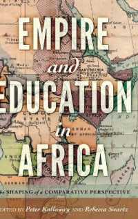 Empire and Education in Africa : The Shaping of a Comparative Perspective (History of Schools and Schooling .60) （2016. VIII, 340 S. 225 mm）