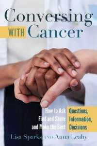 Conversing with Cancer : How to Ask Questions, Find and Share Information, and Make the Best Decisions (Language as Social Action .22) （2018. 268 S. 225 mm）
