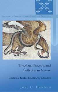 Theology, Tragedy, and Suffering in Nature : Toward a Realist Doctrine of Creation (Studies in Episcopal and Anglican Theology .12) （2016. XI, 244 S. 225 mm）