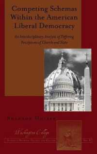Competing Schemas Within the American Liberal Democracy : An Interdisciplinary Analysis of Differing Perceptions of Church and State (Washington College Studies in Religion, Politics, and Culture .8) （2016. XIV, 180 S. 225 mm）