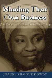 Minding Their Own Business : Five Female Leaders from Trinidad and Tobago (Black Studies and Critical Thinking .94) （2017. XII, 138 S. 2 Abb. 225 mm）