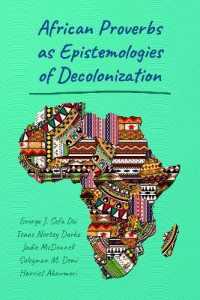 African Proverbs as Epistemologies of Decolonization （2018. XVIII, 304 S. 225 mm）
