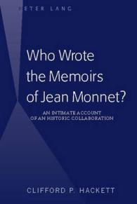 Who Wrote the Memoirs of Jean Monnet? : An Intimate Account of an Historic Collaboration （2016. VIII, 118 S. 1 Abb. 225 mm）