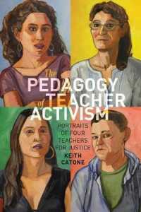 The Pedagogy of Teacher Activism : Portraits of Four Teachers for Justice (Education and Struggle .11) （2016. XVIII, 156 S. 225 mm）