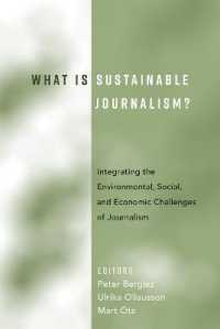 What Is Sustainable Journalism? : Integrating the Environmental, Social, and Economic Challenges of Journalism （2017. XXXIV, 374 S. 15 Abb. 225 mm）
