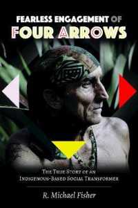 Fearless Engagement of Four Arrows : The True Story of an Indigenous-Based Social Transformer (Counterpoints .525) （2018. XXII, 338 S. 15 Abb. 225 mm）