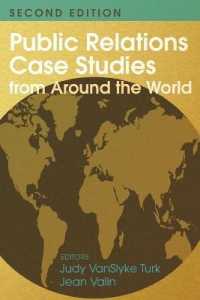 Public Relations Case Studies from Around the World (2nd Edition) （2., überarb. Aufl. 2017. XX, 386 S. 225 mm）