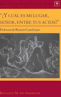 "¿Y cuál es mi lugar, señor, entre tus actos?" : El drama de Rosario Castellanos (Latin America .33) （2018. XIV, 186 S. 1 Abb. 225 mm）