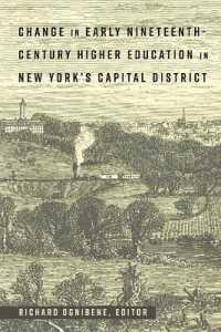 Change in Early Nineteenth-Century Higher Education in New York's Capital District (History of Schools and Schooling .61) （2017. X, 208 S. 225 mm）