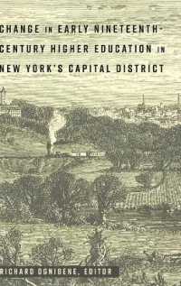 Change in Early Nineteenth-Century Higher Education in New York's Capital District (History of Schools and Schooling .61) （2017. X, 208 S. 225 mm）