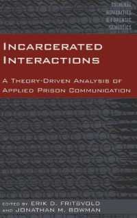 Incarcerated Interactions : A Theory-Driven Analysis of Applied Prison Communication (Criminal Humanities & Forensic Semiotics .3) （2016. IX, 222 S. 225 mm）