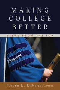 Making College Better : Views from the Top (Adolescent Cultures, School, and Society .68) （2018. XIV, 234 S. 4 Abb. 225 mm）