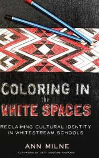 Coloring in the White Spaces : Reclaiming Cultural Identity in Whitestream Schools (Counterpoints .513) （2016. XXIV, 228 S. 12 Abb. 225 mm）