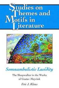 Somnambulistic Lucidity : The Sleepwalker in the Works of Gustav Meyrink (Studies on Themes and Motifs in Literature .130) （2018. XVI, 180 S. 5 Abb. 225 mm）
