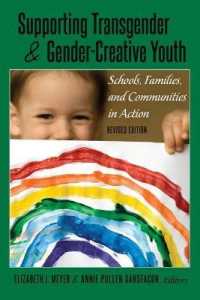 Supporting Transgender and Gender-Creative Youth : Schools, Families, and Communities in Action, Revised Edition (Gender and Sexualities in Education .9) （2., überarb. Aufl. 2018. XXII, 332 S. 9 Abb. 225 mm）