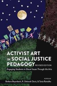 Activist Art in Social Justice Pedagogy : Engaging Students in Glocal Issues Through the Arts, Revised Edition (Counterpoints .515) （2017. XX, 272 S. 13 Abb. 225 mm）