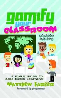 Gamify Your Classroom : A Field Guide to Game-Based Learning - Revised edition (New Literacies and Digital Epistemologies .77) （2017. XXII, 348 S. 225 mm）