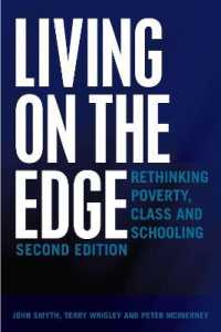Living on the Edge : Rethinking Poverty, Class and Schooling, Second Edition (Adolescent Cultures, School, and Society .70) （2., überarb. Aufl. 2018. XVIII, 310 S. 1 Abb. 225 mm）