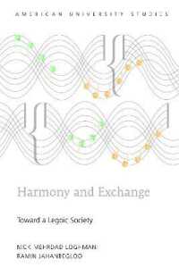 Harmony and Exchange : Toward a Legoic Society (American University Studies .227) （2017. XXVIII, 116 S. 225 mm）