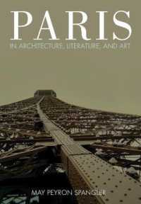 Paris in Architecture, Literature, and Art （2018. XX, 410 S. 196 Abb. 225 mm）