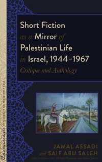 Short Fiction as a Mirror of Palestinian Life in Israel, 1944-1967 : Critique and Anthology (Crosscurrents: New Studies on the Middle East .4) （2017. XII, 184 S. 225 mm）
