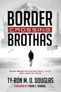 Border Crossing "Brothas" : Black Males Navigating Race, Place, and Complex Space (Black Studies and Critical Thinking .101) （2016. 242 S. 225 mm）