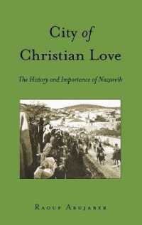 City of Christian Love : The History and Importance of Nazareth (Washington College Studies in Religion, Politics, and Culture .9) （2017. XVI, 130 S. 43 Abb. 225 mm）