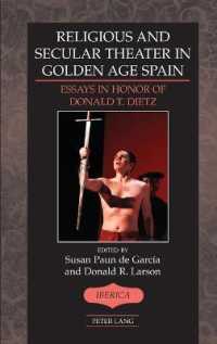 Religious and Secular Theater in Golden Age Spain : Essays in Honor of Donald T. Dietz (Ibérica .47) （2017. XII, 324 S. 1 Abb. 225 mm）