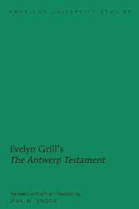 Evelyn Grill's "The Antwerp Testament" : Translated and with an Afterword by Jean M. Snook (American University Studies .115) （2017. XII, 236 S. 8 Abb. 225 mm）
