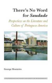 There's No Word for "Saudade" : Perspectives on the Literature and Culture of Portuguese America (Interdisciplinary Studies in Diasporas .4) （2017. XII, 218 S. 225 mm）