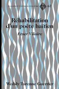 Réhabilitation d'un poète haïtien : Etzer Vilaire (Francophone Cultures and Literatures .67) （2018. XXII, 180 S. 225 mm）