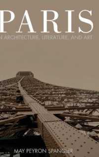 Paris in Architecture, Literature, and Art （2018. XX, 410 S. 196 Abb. 225 mm）