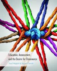 Education, Assessment, and the Desire for Dissonance (Global Studies in Education .33) （2017. XX, 166 S. 225 mm）