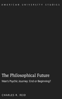 The Philosophical Future : Man's Psychic Journey: End or Beginning? (American University Studies .229) （2017. X, 276 S. 225 mm）