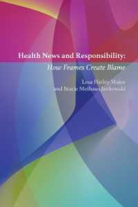Health News and Responsibility : How Frames Create Blame (Mass Communication and Journalism 21) （2020. 252 S. 26 Abb. 225 mm）