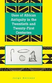 Uses of African Antiquity in the Twentieth and Twenty-First Centuries (Society and Politics in Africa .26) （2018. XIV, 226 S. 225 mm）